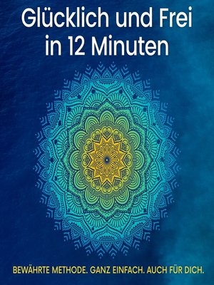 cover image of Glücklich und Frei in 12 Minuten